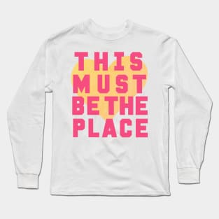 This must be the place Long Sleeve T-Shirt